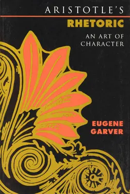 La rhétorique d'Aristote : L'art du caractère - Aristotle's Rhetoric: An Art of Character