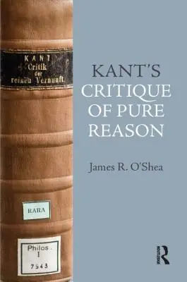 La critique de la raison pure de Kant : Une introduction - Kant's Critique of Pure Reason: An Introduction