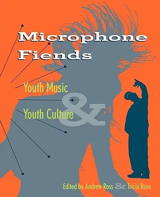 Microphone Fiends : La musique et la culture des jeunes - Microphone Fiends: Youth Music and Youth Culture