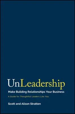 Unleadership : Faire de l'établissement de relations votre affaire - Unleadership: Make Building Relationships Your Business