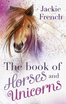 Le livre des chevaux et des licornes - The Book of Horses and Unicorns