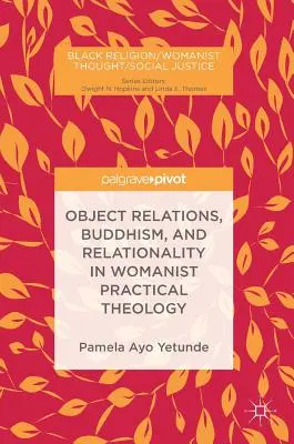 Relations d'objet, bouddhisme et relationnalité dans la théologie pratique féministe - Object Relations, Buddhism, and Relationality in Womanist Practical Theology