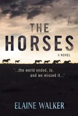 Les chevaux : '...la fin du monde, Jo, et nous l'avons manquée...' - The Horses: '...the world ended, Jo, and we missed it...'