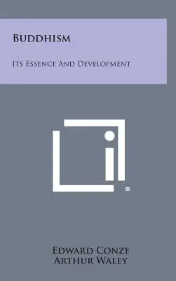 Le bouddhisme : Son essence et son développement - Buddhism: Its Essence and Development