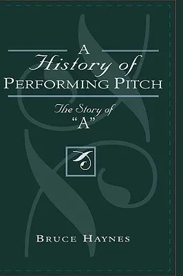L'histoire de l'art dramatique : L'histoire du « A - A History of Performing Pitch: The Story of 'A'