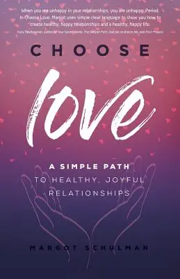 Choisir l'amour : Un chemin simple vers des relations saines et joyeuses - Choose Love: A Simple Path to Healthy, Joyful Relationships