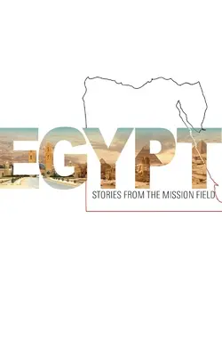 Égypte - Histoires du champ de mission - Egypt - Stories from the mission field