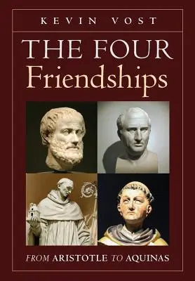 Les quatre amitiés : D'Aristote à l'Aquinate - The Four Friendships: From Aristotle to Aquinas