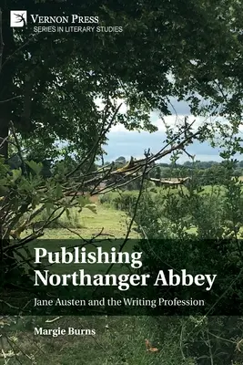 Publier l'Abbaye de Northanger : Jane Austen et la profession d'écrivain - Publishing Northanger Abbey: Jane Austen and the Writing Profession