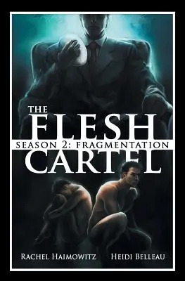 Le cartel de la chair, saison 2 : La fragmentation - The Flesh Cartel, Season 2: Fragmentation