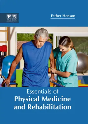 L'essentiel de la médecine physique et de la réadaptation - Essentials of Physical Medicine and Rehabilitation