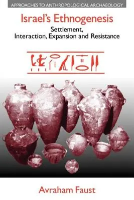 L'ethnogenèse d'Israël : Peuplement, interaction, expansion et résistance - Israel's Ethnogenesis: Settlement, Interaction, Expansion and Resistance