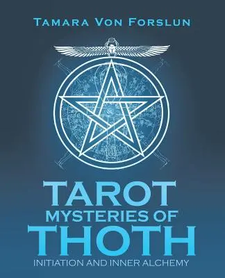 Les Mystères du Tarot de Thot : Initiation et alchimie intérieure - Tarot Mysteries of Thoth: Initiation and Inner Alchemy