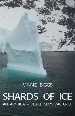 Éclats de glace : Antarctica - La mort, la survie et le deuil - Shards of Ice: Antarctica - Death Survival Grief