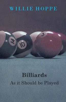 Le billard - tel qu'il devrait être joué - Billiards - As It Should Be Played