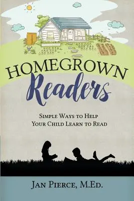 Homegrown Readers : Des moyens simples pour aider votre enfant à apprendre à lire - Homegrown Readers: Simple Ways To Help Your Child Learn to Read