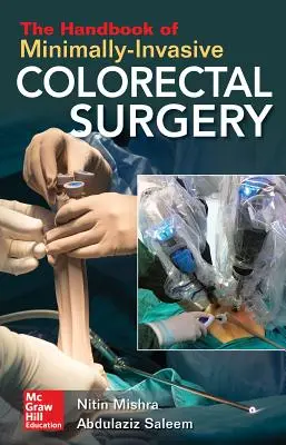 Le manuel de chirurgie colorectale mini-invasive - The Handbook of Minimally-Invasive Colorectal Surgery