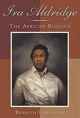 IRA Aldridge : Le Roscius africain - IRA Aldridge: The African Roscius