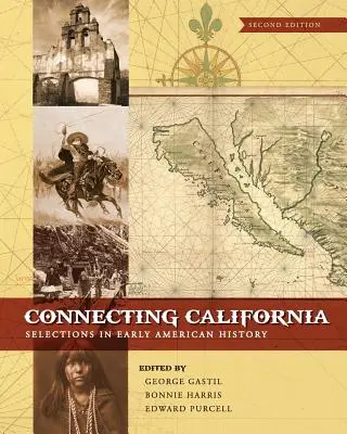 Connecter la Californie : Sélections dans l'histoire du début de l'Amérique - Connecting California: Selections in Early American History