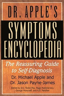 L'encyclopédie des symptômes du Dr Apple : Le guide rassurant de l'autodiagnostic - Dr. Apple's Symptoms Encyclopedia: The Reassuring Guide to Self-Diagnosis