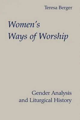 Les modes de culte des femmes : Analyse de genre et histoire liturgique - Women's Ways of Worship: Gender Analysis and Liturgical History