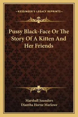 Pussy Black-Face ou l'histoire d'un chaton et de ses amis - Pussy Black-Face Or The Story Of A Kitten And Her Friends