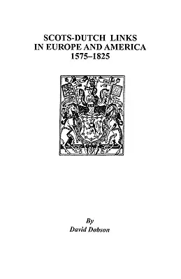 Liens entre les Écossais et les Hollandais en Europe et en Amérique, 1575-1825 - Scots-Dutch Links in Europe and America, 1575-1825