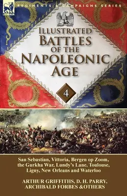 Batailles illustrées de l'ère napoléonienne - Volume 4 : Saint-Sébastien, Vittoria, les Pyrénées, Bergen op Zoom, la guerre des Gurkha, Lundy's Lane, Toulouse, Lig - Illustrated Battles of the Napoleonic Age-Volume 4: San Sebastian, Vittoria, the Pyrenees, Bergen op Zoom, the Gurkha War, Lundy's Lane, Toulouse, Lig