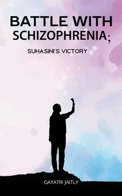 La lutte contre la schizophrénie : la victoire de Suhasinis - Battle with schizophrenia Suhasinis victory