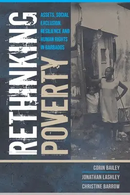 Repenser la pauvreté : Actifs, exclusion sociale, résilience et droits de l'homme à la Barbade - Rethinking Poverty: Assets, Social Exclusion, Resilience and Human Rights in Barbados