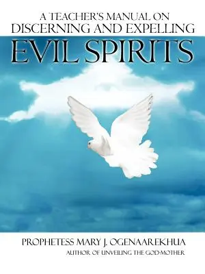 Un manuel de l'enseignant sur le discernement et l'expulsion des mauvais esprits - A Teacher's Manual on Discerning and Expelling Evil Spirits