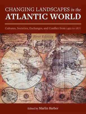 Paysages en mutation dans le monde atlantique : Cultures, sociétés, échanges et conflits de 1492 à 1877 - Changing Landscapes in the Atlantic World: Cultures, Societies, Exchanges, and Conflict from 1492 to 1877