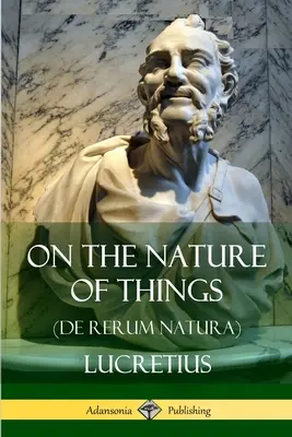 De la nature des choses (De Rerum Natura) - On the Nature of Things (De Rerum Natura)