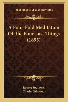 Une quadruple méditation sur les quatre choses dernières (1895) - A Four-Fold Meditation Of The Four Last Things (1895)