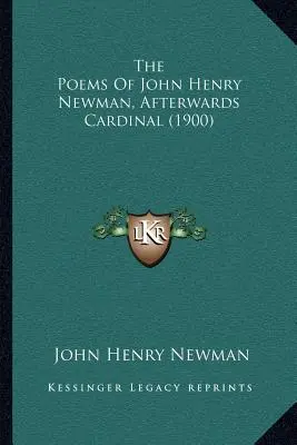 Les poèmes de John Henry Newman, devenu cardinal (1900) - The Poems Of John Henry Newman, Afterwards Cardinal (1900)