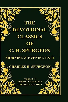 Les classiques de la dévotion de C. H. Spurgeon - Devotional Classics of C. H. Spurgeon