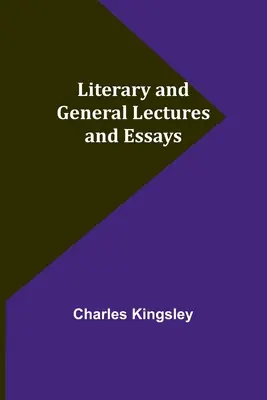 Conférences et essais littéraires et généraux - Literary and General Lectures and Essays