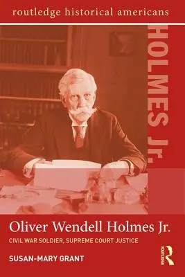 Oliver Wendell Holmes, Jr : Soldat de la guerre civile, juge à la Cour suprême - Oliver Wendell Holmes, Jr.: Civil War Soldier, Supreme Court Justice