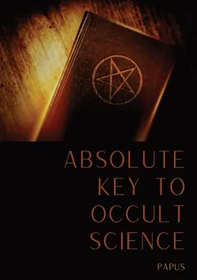 La clé absolue de la science occulte : Le Tarot des Bohémiens - Absolute Key To Occult Science: The Tarot Of The Bohemians