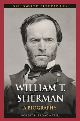 William T. Sherman : une biographie - William T. Sherman: A Biography