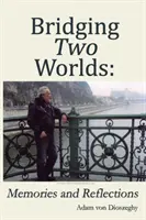 Un pont entre deux mondes : souvenirs et réflexions - Bridging Two Worlds: Memories and Reflections