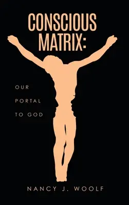Matrice consciente : Notre portail vers Dieu - Conscious Matrix: Our Portal to God