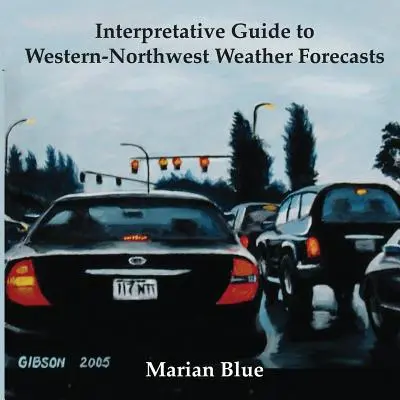 Guide d'interprétation des prévisions météorologiques de l'Ouest et du Nord-Ouest - Interpretative Guide to Western-Northwest Weather Forecasts