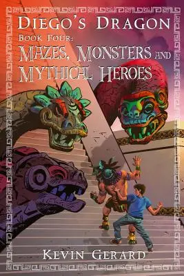 Le dragon de Diego, livre quatre : Labyrinthes, monstres et héros mythiques - Diego's Dragon, Book Four: Mazes, Monsters, and Mythical Heroes