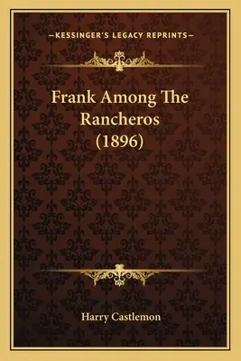 Frank parmi les Rancheros (1896) - Frank Among The Rancheros (1896)
