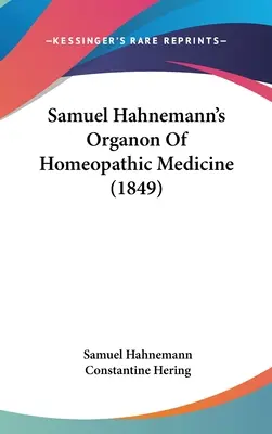 L'Organon de la médecine homéopathique de Samuel Hahnemann (1849) - Samuel Hahnemann's Organon Of Homeopathic Medicine (1849)