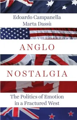 Anglo Nostalgia : The Politics of Emotion in a Fractured West (La nostalgie anglo-saxonne : la politique de l'émotion dans un Ouest fracturé) - Anglo Nostalgia: The Politics of Emotion in a Fractured West