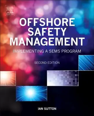 Gestion de la sécurité en mer : Mise en œuvre d'un programme Sems - Offshore Safety Management: Implementing a Sems Program