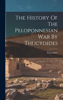 L'histoire de la guerre du Péloponnèse par Thucydide - The History Of The Peloponnesian War By Thucydides