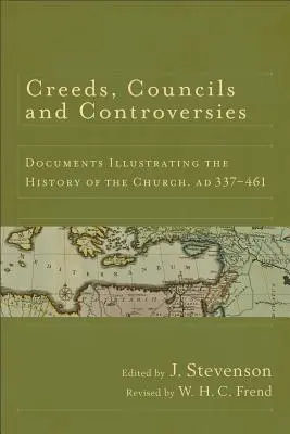 Credos, conciles et controverses : Documents illustrant l'histoire de l'Église, Ad 337-461 - Creeds, Councils and Controversies: Documents Illustrating the History of the Church, Ad 337-461